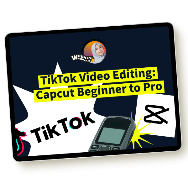 Webinar #23 - TikTok Video Editing: Capcut Beginner to Pro